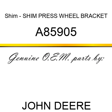 Shim - SHIM, PRESS WHEEL BRACKET A85905