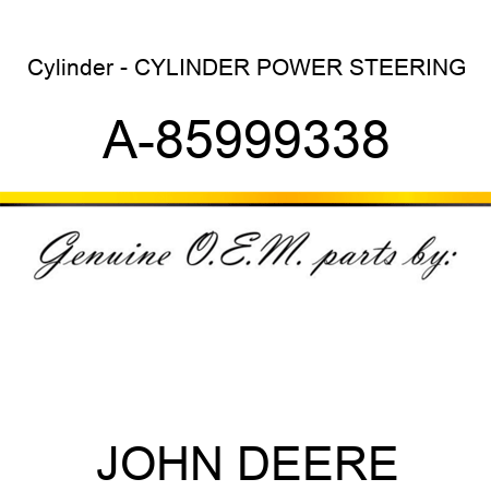 Cylinder - CYLINDER, POWER STEERING A-85999338