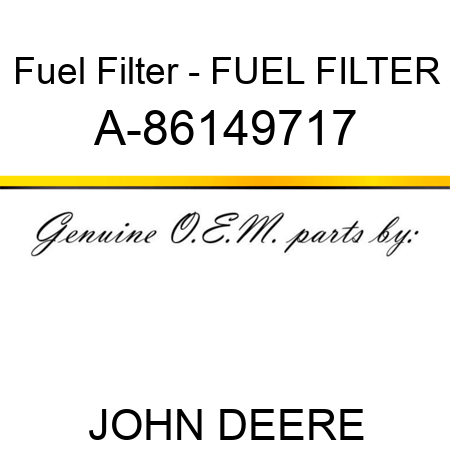 Fuel Filter - FUEL FILTER A-86149717
