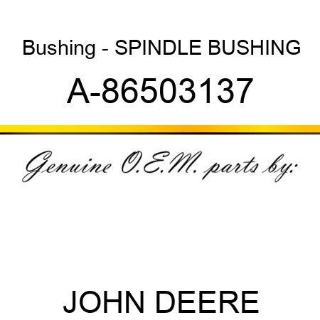 Bushing - SPINDLE BUSHING A-86503137