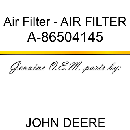 Air Filter - AIR FILTER A-86504145