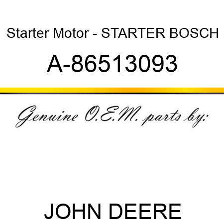 Starter Motor - STARTER, BOSCH A-86513093