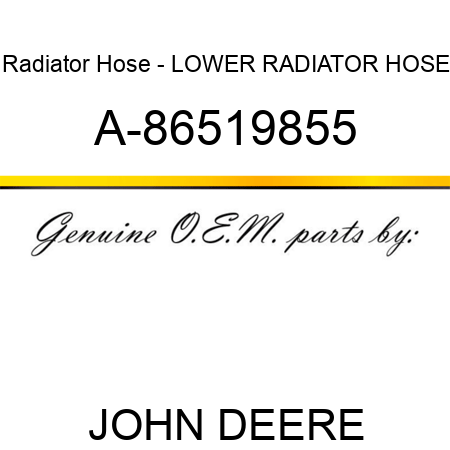 Radiator Hose - LOWER RADIATOR HOSE A-86519855