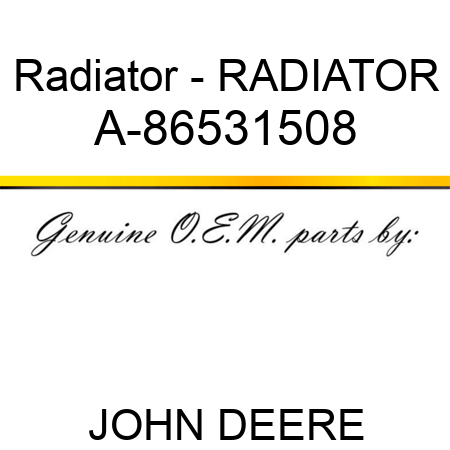 Radiator - RADIATOR A-86531508