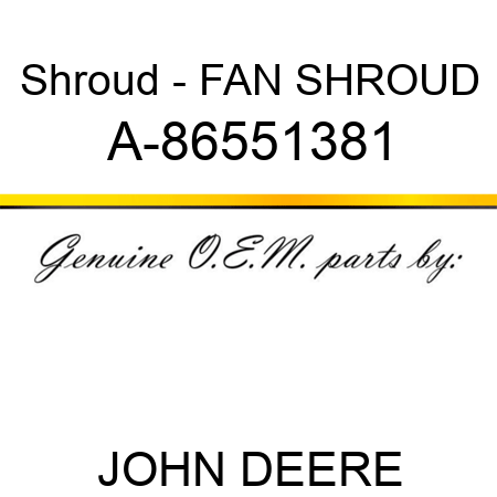 Shroud - FAN SHROUD A-86551381