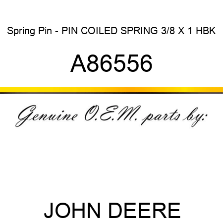 Spring Pin - PIN, COILED SPRING, 3/8 X 1 HBK A86556