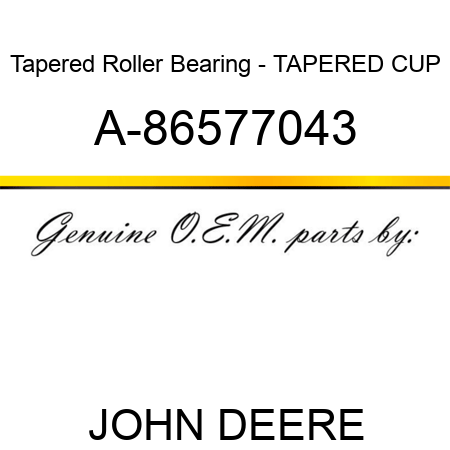 Tapered Roller Bearing - TAPERED CUP A-86577043
