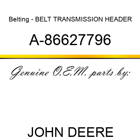 Belting - BELT, TRANSMISSION HEADER A-86627796