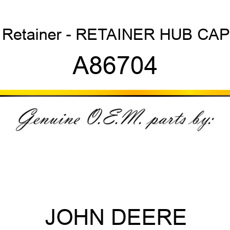 Retainer - RETAINER, HUB CAP A86704