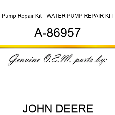 Pump Repair Kit - WATER PUMP REPAIR KIT A-86957