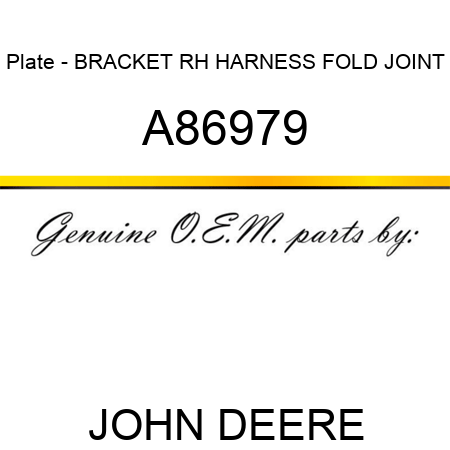 Plate - BRACKET, RH HARNESS FOLD JOINT A86979