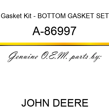Gasket Kit - BOTTOM GASKET SET A-86997