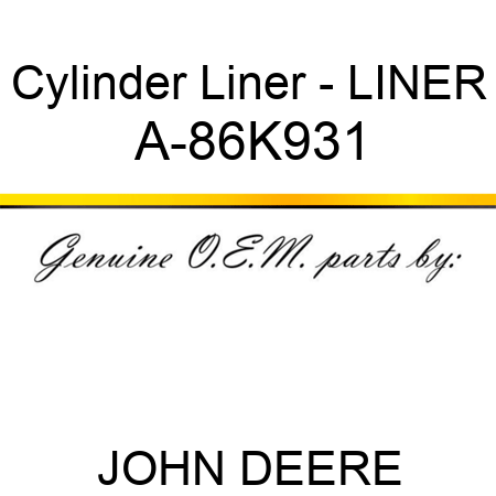 Cylinder Liner - LINER A-86K931