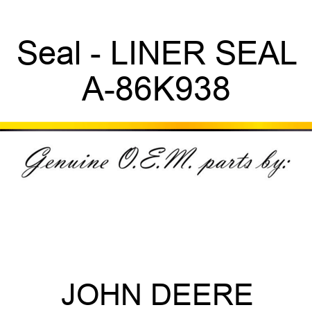 Seal - LINER SEAL A-86K938