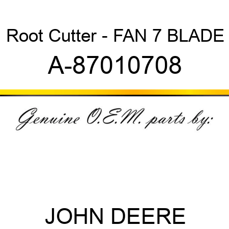 Root Cutter - FAN, 7 BLADE A-87010708
