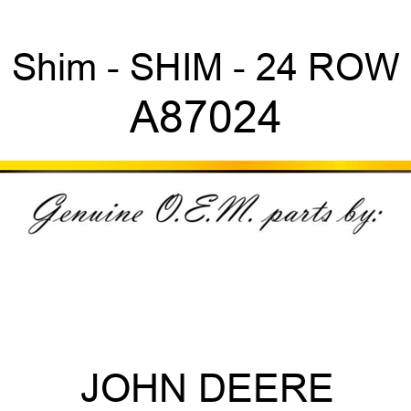 Shim - SHIM - 24 ROW A87024