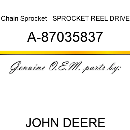 Chain Sprocket - SPROCKET, REEL DRIVE A-87035837