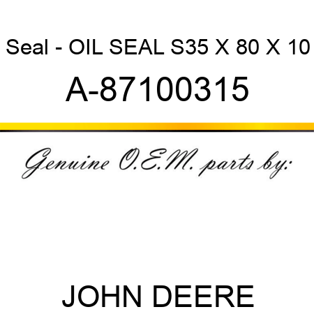 Seal - OIL SEAL, S35 X 80 X 10 A-87100315