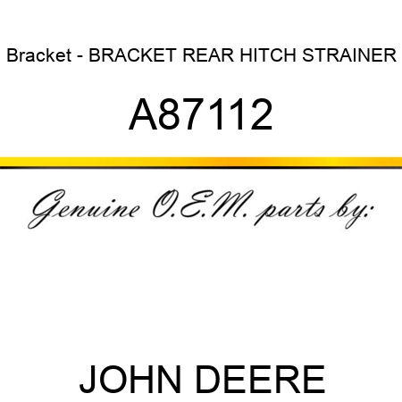Bracket - BRACKET, REAR HITCH STRAINER A87112