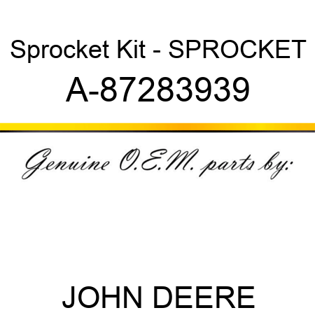 Sprocket Kit - SPROCKET A-87283939