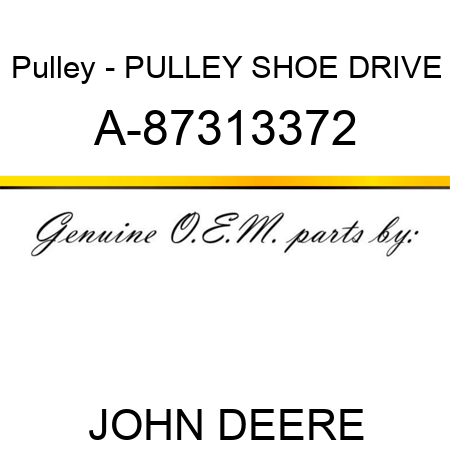 Pulley - PULLEY, SHOE DRIVE A-87313372