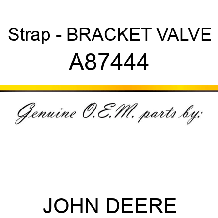 Strap - BRACKET, VALVE A87444