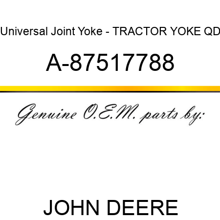Universal Joint Yoke - TRACTOR YOKE, QD A-87517788