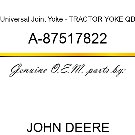 Universal Joint Yoke - TRACTOR YOKE, QD A-87517822