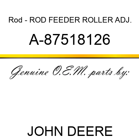 Rod - ROD, FEEDER ROLLER ADJ. A-87518126