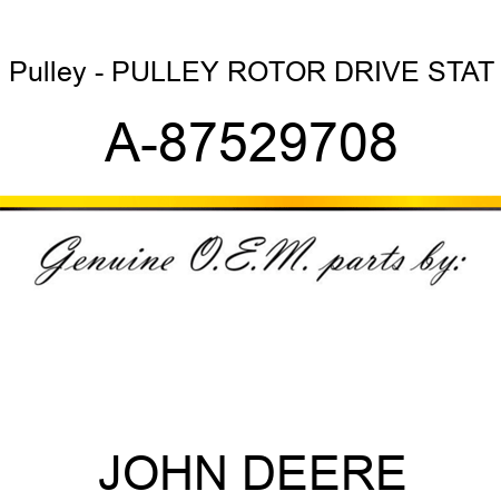 Pulley - PULLEY, ROTOR DRIVE STAT A-87529708
