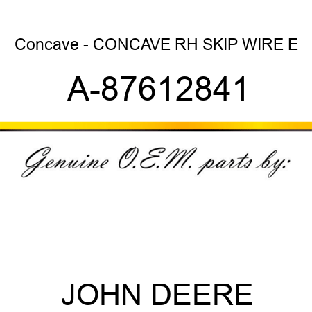 Concave - CONCAVE, RH SKIP WIRE, E A-87612841