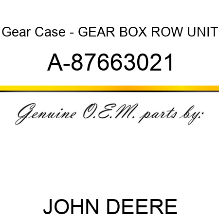 Gear Case - GEAR BOX ROW UNIT A-87663021