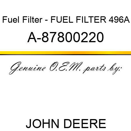 Fuel Filter - FUEL FILTER 496A A-87800220