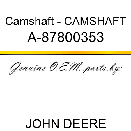 Camshaft - CAMSHAFT A-87800353