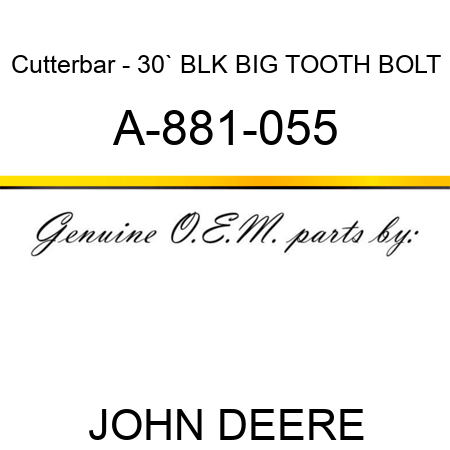 Cutterbar - 30` BLK, BIG TOOTH, BOLT A-881-055