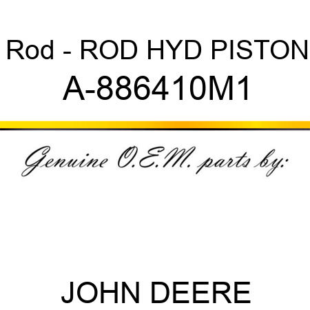 Rod - ROD, HYD PISTON A-886410M1
