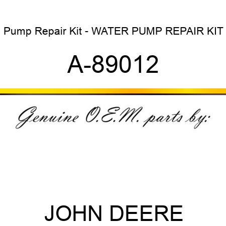 Pump Repair Kit - WATER PUMP REPAIR KIT A-89012