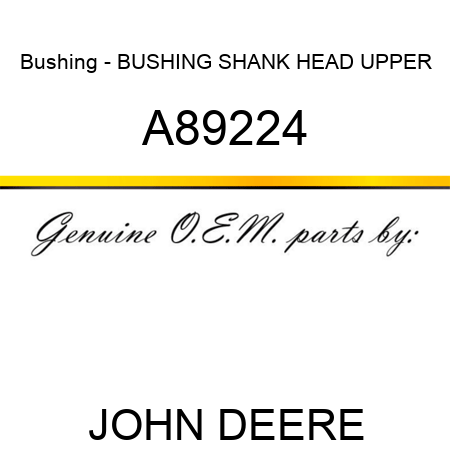 Bushing - BUSHING, SHANK HEAD UPPER A89224