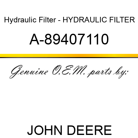 Hydraulic Filter - HYDRAULIC FILTER A-89407110