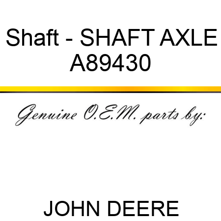 Shaft - SHAFT, AXLE A89430