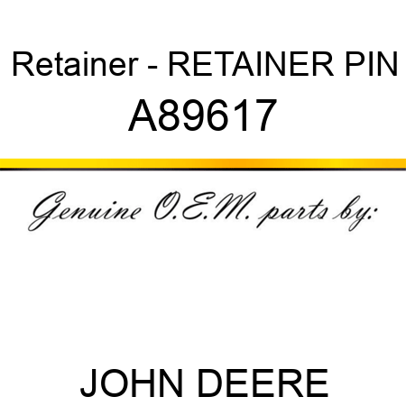Retainer - RETAINER PIN A89617