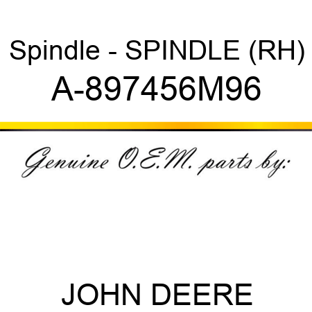 Spindle - SPINDLE (RH) A-897456M96