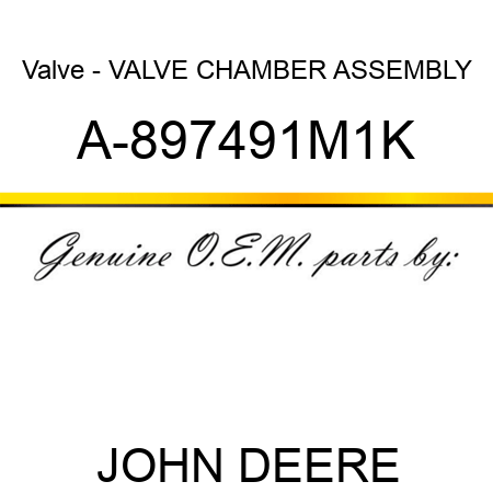 Valve - VALVE CHAMBER ASSEMBLY A-897491M1K