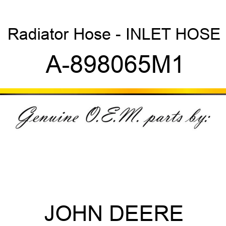 Radiator Hose - INLET HOSE A-898065M1