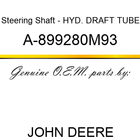 Steering Shaft - HYD. DRAFT TUBE A-899280M93