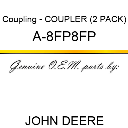 Coupling - COUPLER (2 PACK) A-8FP8FP