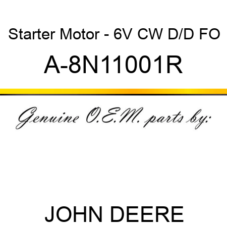 Starter Motor - 6V, CW, D/D, FO A-8N11001R