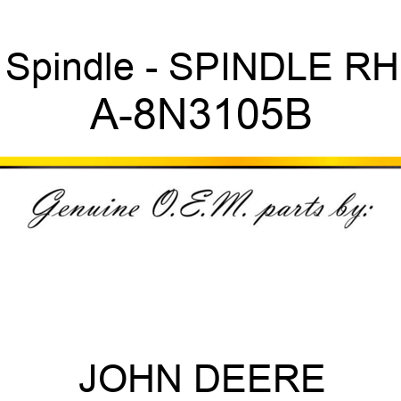 Spindle - SPINDLE, RH A-8N3105B