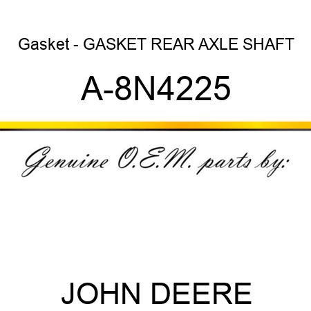 Gasket - GASKET, REAR AXLE SHAFT A-8N4225