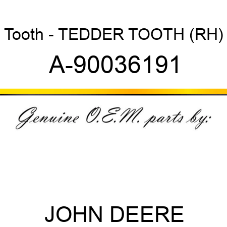 Tooth - TEDDER TOOTH (RH) A-90036191